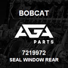 7219972 Bobcat SEAL WINDOW REAR | AGA Parts