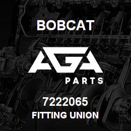 7222065 Bobcat FITTING UNION | AGA Parts