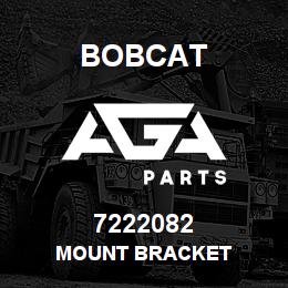 7222082 Bobcat MOUNT BRACKET | AGA Parts