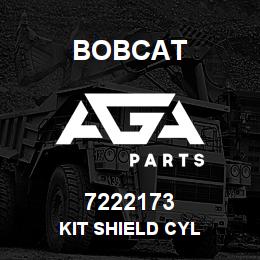 7222173 Bobcat KIT SHIELD CYL | AGA Parts
