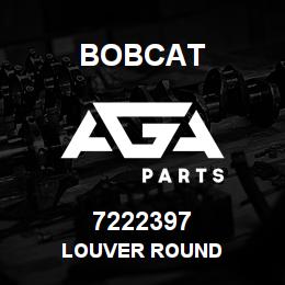 7222397 Bobcat LOUVER ROUND | AGA Parts