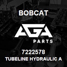 7222578 Bobcat TUBELINE HYDRAULIC ASSY | AGA Parts