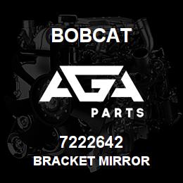 7222642 Bobcat BRACKET MIRROR | AGA Parts