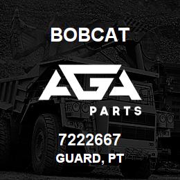 7222667 Bobcat GUARD, PT | AGA Parts