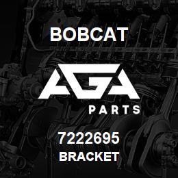 7222695 Bobcat BRACKET | AGA Parts
