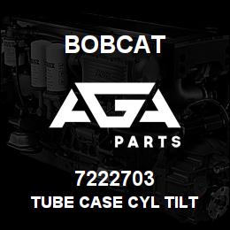 7222703 Bobcat TUBE CASE CYL TILT | AGA Parts