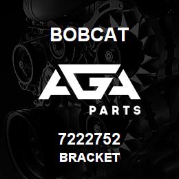 7222752 Bobcat BRACKET | AGA Parts