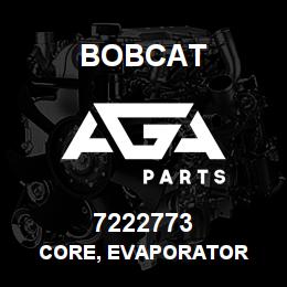 7222773 Bobcat CORE, EVAPORATOR | AGA Parts