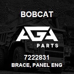 7222831 Bobcat BRACE, PANEL ENG | AGA Parts