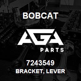 7243549 Bobcat BRACKET, LEVER | AGA Parts