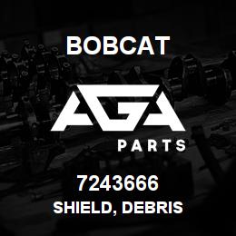 7243666 Bobcat SHIELD, DEBRIS | AGA Parts