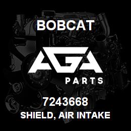 7243668 Bobcat SHIELD, AIR INTAKE | AGA Parts