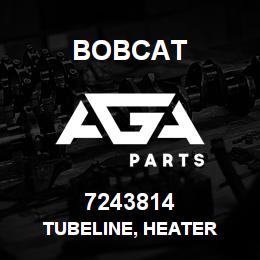 7243814 Bobcat TUBELINE, HEATER | AGA Parts