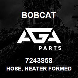 7243858 Bobcat HOSE, HEATER FORMED | AGA Parts
