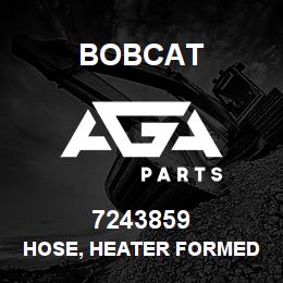 7243859 Bobcat HOSE, HEATER FORMED | AGA Parts