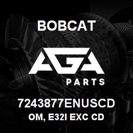 7243877ENUSCD Bobcat OM, E32I EXC CD | AGA Parts