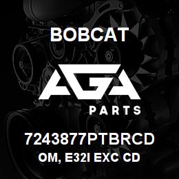 7243877PTBRCD Bobcat OM, E32I EXC CD | AGA Parts