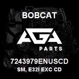 7243979ENUSCD Bobcat SM, E32I EXC CD | AGA Parts