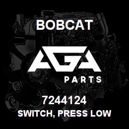 7244124 Bobcat SWITCH, PRESS LOW | AGA Parts