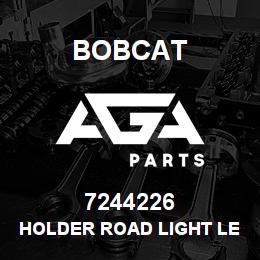 7244226 Bobcat HOLDER ROAD LIGHT LEFT | AGA Parts