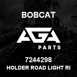 7244298 Bobcat HOLDER ROAD LIGHT RIGHT | AGA Parts