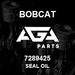 7289425 Bobcat SEAL OIL | AGA Parts