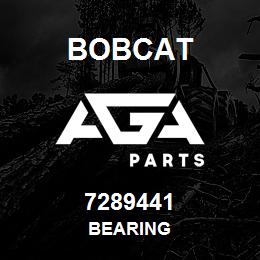 7289441 Bobcat BEARING | AGA Parts