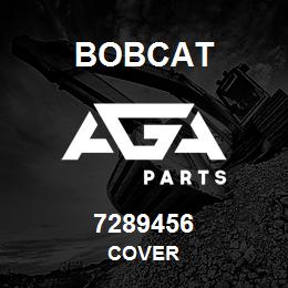7289456 Bobcat COVER | AGA Parts