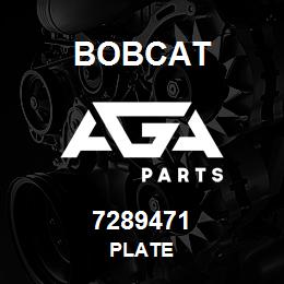 7289471 Bobcat PLATE | AGA Parts