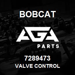 7289473 Bobcat VALVE CONTROL | AGA Parts
