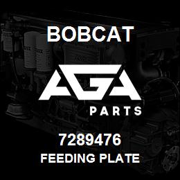 7289476 Bobcat FEEDING PLATE | AGA Parts
