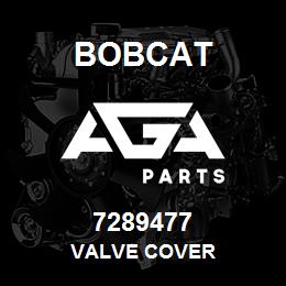 7289477 Bobcat VALVE COVER | AGA Parts
