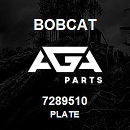 7289510 Bobcat PLATE | AGA Parts