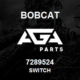 7289524 Bobcat SWITCH | AGA Parts