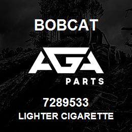 7289533 Bobcat LIGHTER CIGARETTE | AGA Parts