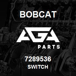 7289536 Bobcat SWITCH | AGA Parts