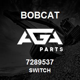 7289537 Bobcat SWITCH | AGA Parts