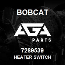 7289539 Bobcat HEATER SWITCH | AGA Parts