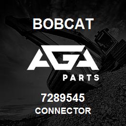 7289545 Bobcat CONNECTOR | AGA Parts