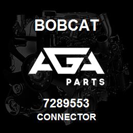 7289553 Bobcat CONNECTOR | AGA Parts