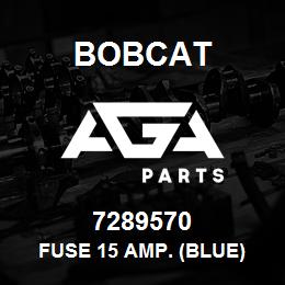 7289570 Bobcat FUSE 15 AMP. (BLUE) | AGA Parts