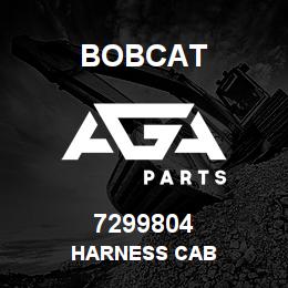 7299804 Bobcat HARNESS CAB | AGA Parts
