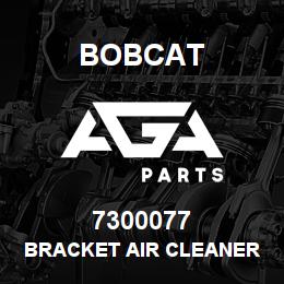 7300077 Bobcat BRACKET AIR CLEANER | AGA Parts