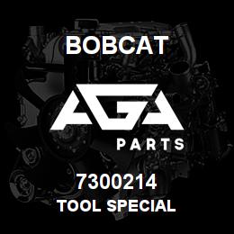 7300214 Bobcat TOOL SPECIAL | AGA Parts