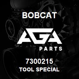 7300215 Bobcat TOOL SPECIAL | AGA Parts