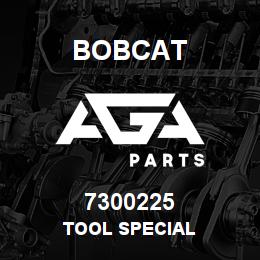 7300225 Bobcat TOOL SPECIAL | AGA Parts