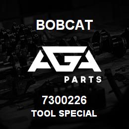 7300226 Bobcat TOOL SPECIAL | AGA Parts