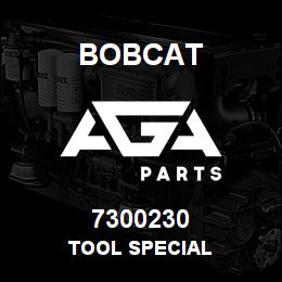 7300230 Bobcat TOOL SPECIAL | AGA Parts