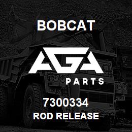 7300334 Bobcat ROD RELEASE | AGA Parts
