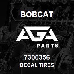 7300356 Bobcat DECAL TIRES | AGA Parts